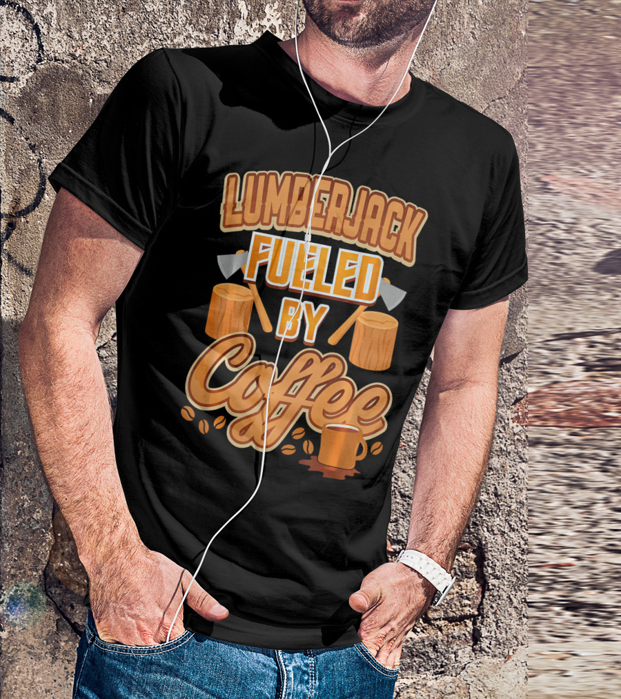 Lumberjack Fueled By Coffee Axes Humor T-Shirt