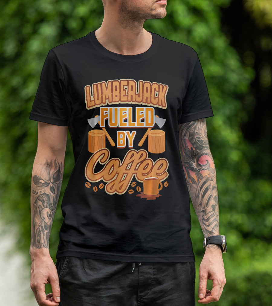 Lumberjack Fueled By Coffee Axes Humor T-Shirt