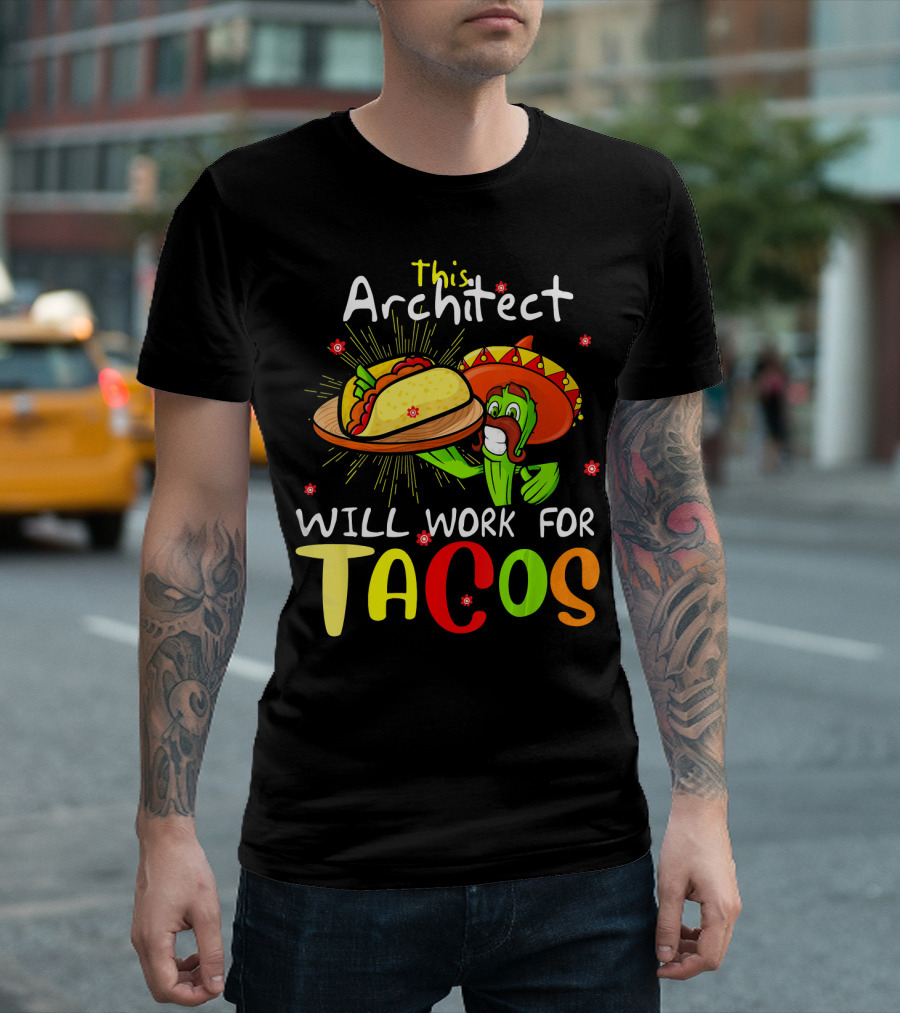 This Architect Will Work For Tacos Cinco Cactus Sombrero Fiesta T-Shirt