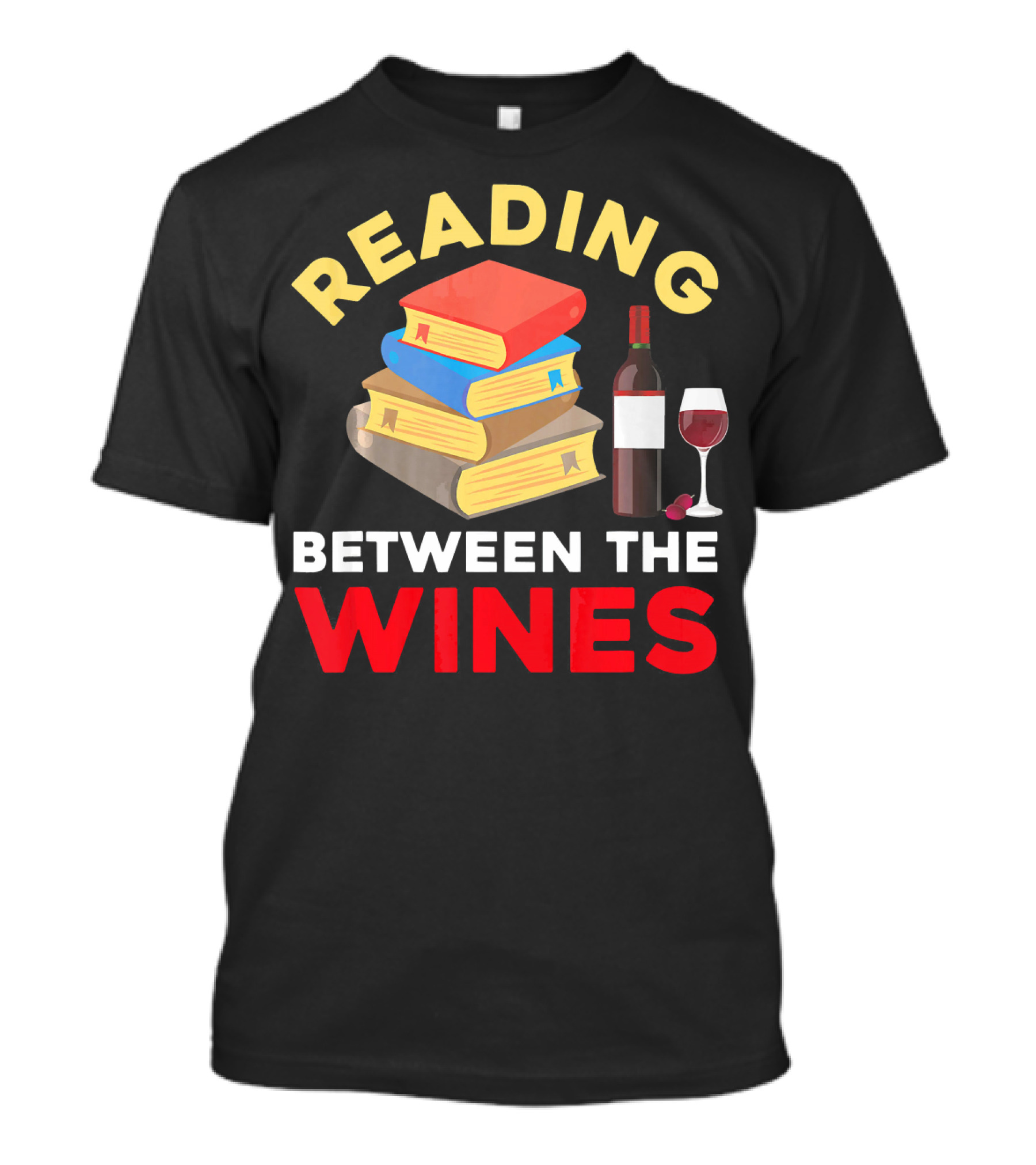 Reading Between The Wines Book Lover Wine Drinker Bibliophiles Nerd T-Shirt