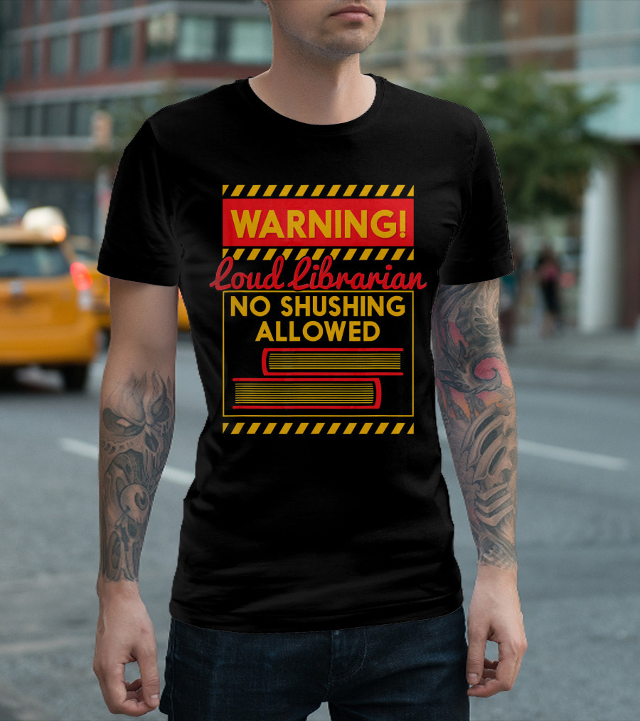 Warning Loud Librarian No Shushing Allowed Books T-Shirt