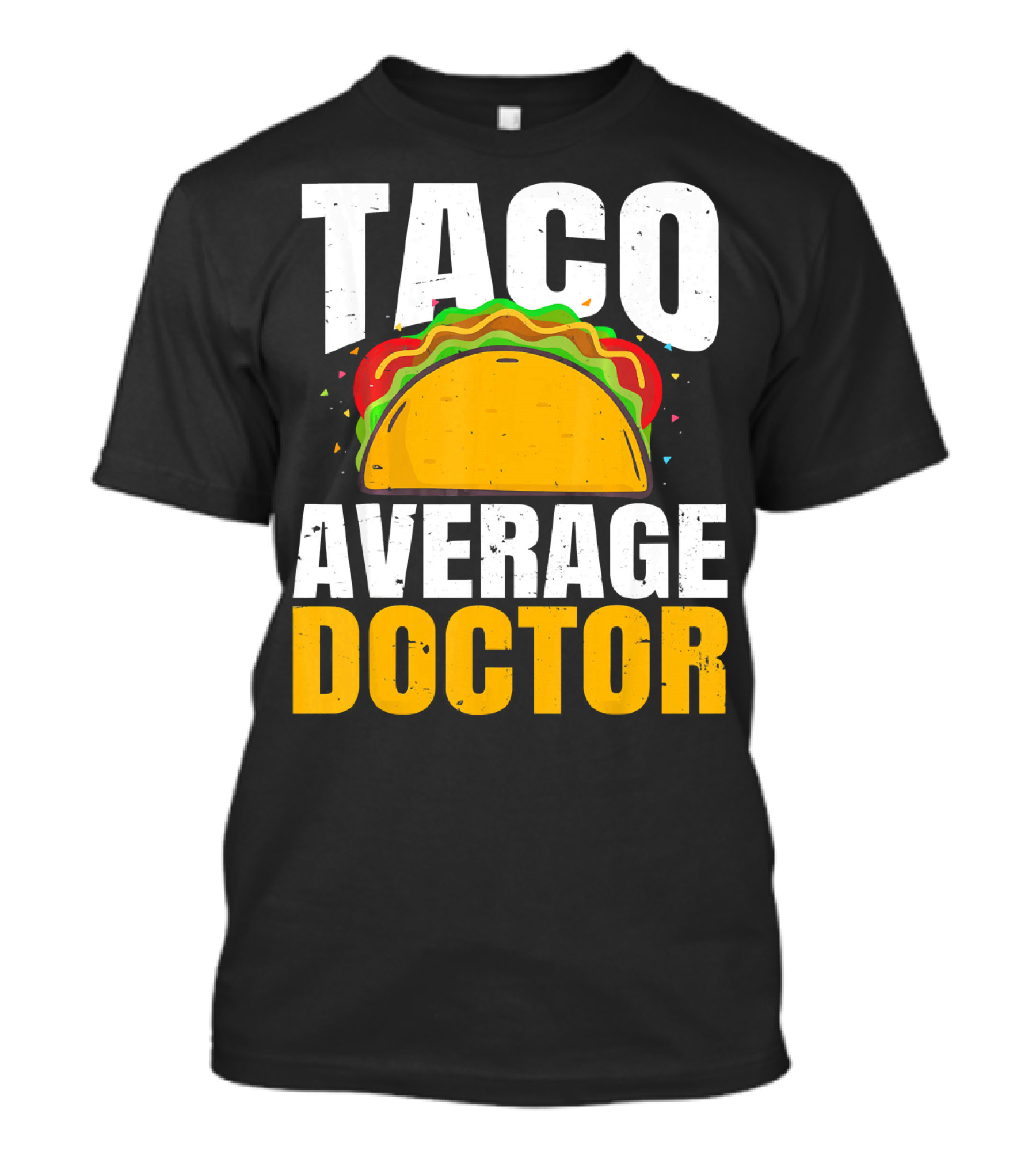 Taco Average Doctor Mexican Food Tacos T-Shirt