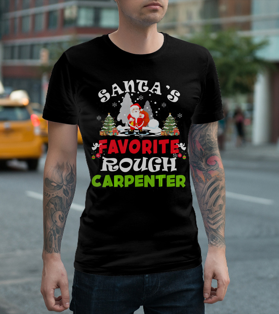 Santa's Favorite Rough Carpenter Christmas Trees Snowflakes T-Shirt