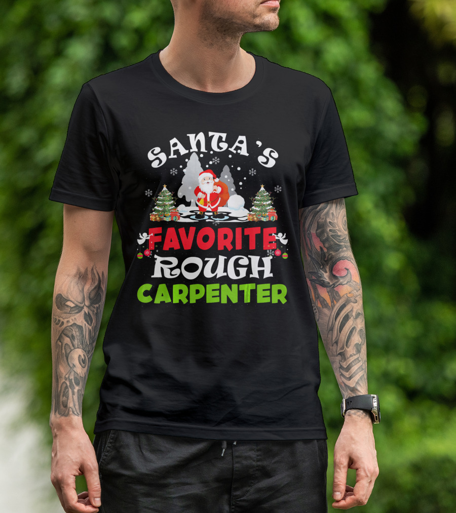 Santa's Favorite Rough Carpenter Christmas Trees Snowflakes T-Shirt