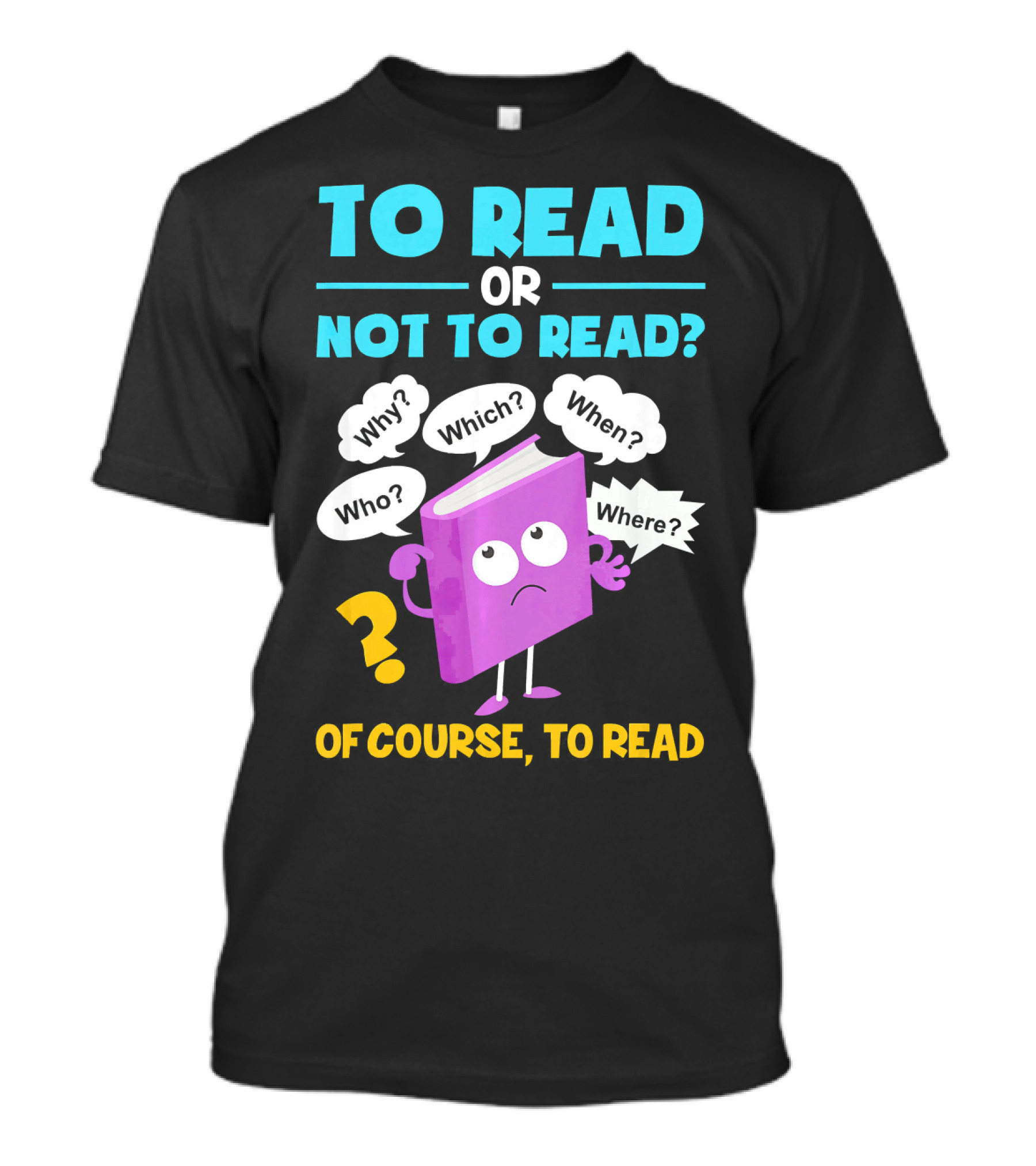 To Read Or Not To Read Of Course To Read Book Lover Librarian T-Shirt
