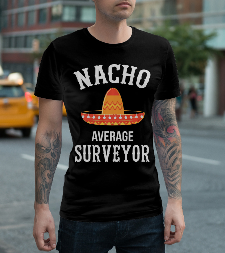 NACHO AVERAGE SURVEYOR Sombrero T-Shirt