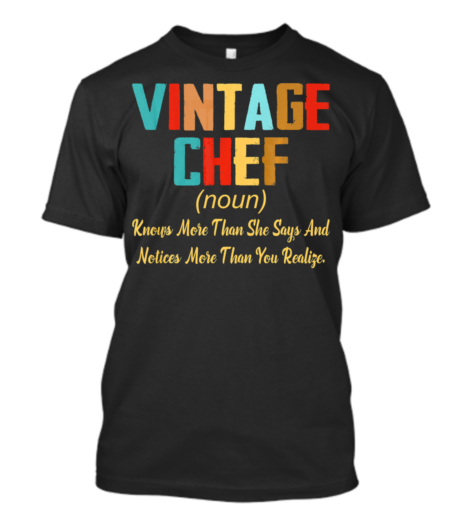 VINTAGE CHEF Knows More Than She Says And Notices More Than You Realize T-Shirt