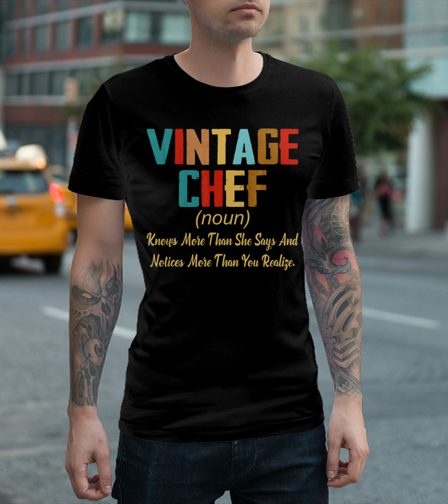 VINTAGE CHEF Knows More Than She Says And Notices More Than You Realize T-Shirt