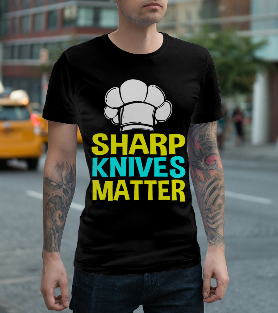 Sharp Knives Matter Chef Cooking Hat T-Shirt