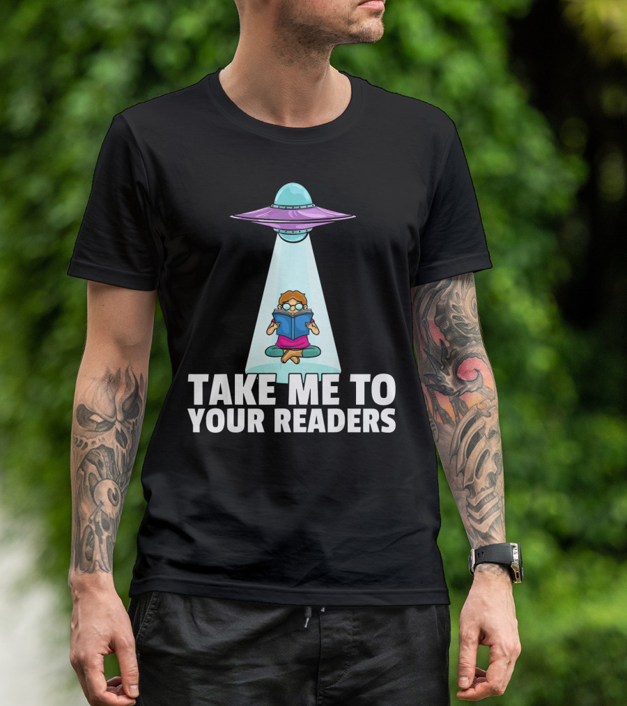 Take Me To Your Readers UFO Teacher Reading T-Shirt