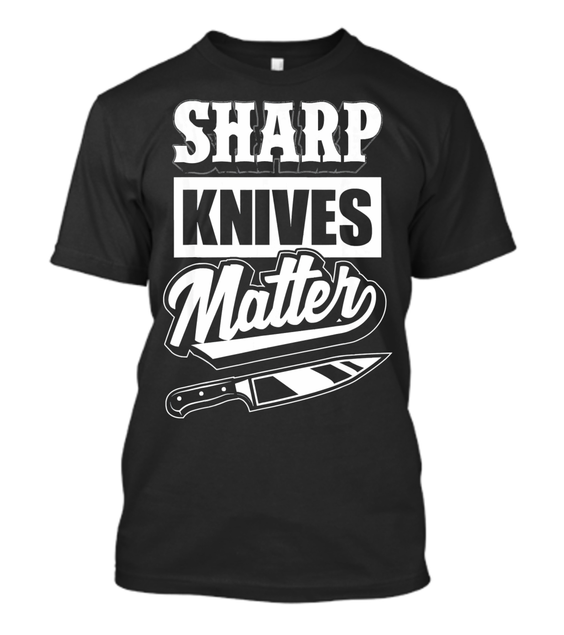 Sharp Knives Matter Funny Culinary Chef Humor T-Shirt