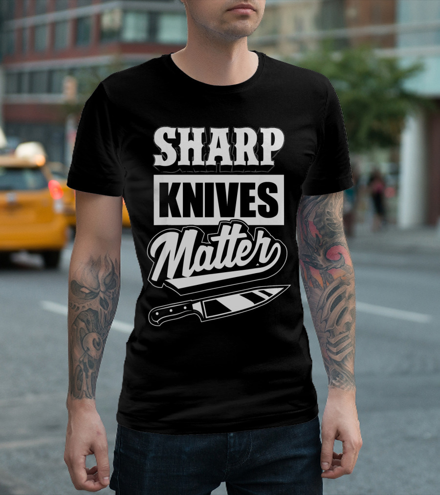Sharp Knives Matter Funny Culinary Chef Humor T-Shirt