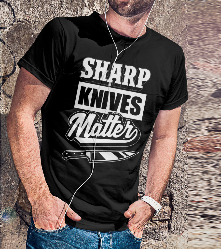 Sharp Knives Matter Funny Culinary Chef Humor T-Shirt