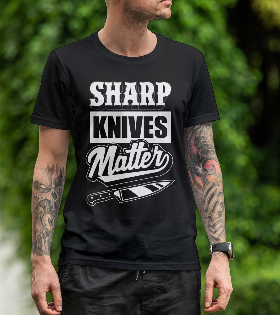 Sharp Knives Matter Funny Culinary Chef Humor T-Shirt