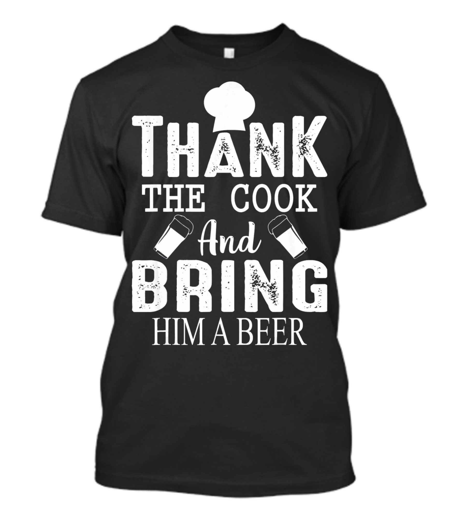 Thank The Cook And Bring Him A Beer Chef Hat Beer Glasses Fun T-Shirt