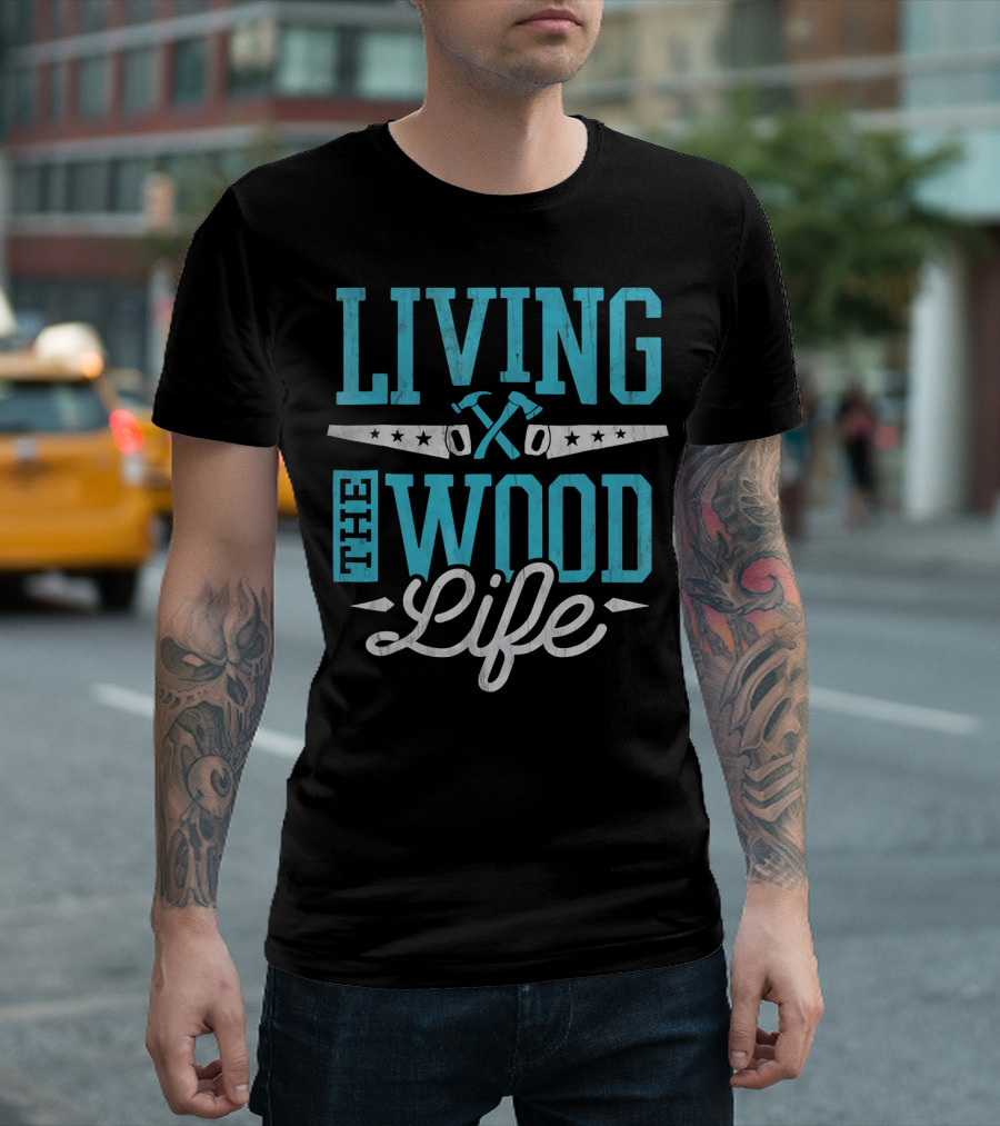 Living The Wood Life Carpe Woodworking T-Shirt
