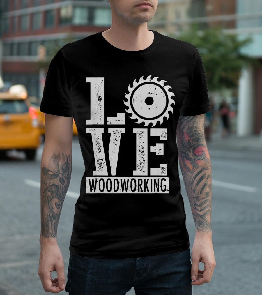 LOVE Woodworking Saw Blade T-Shirt