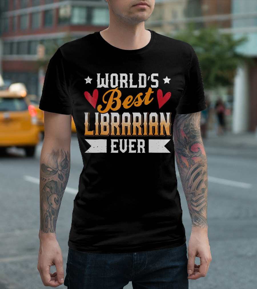 World's Best Librarian Ever with Hearts and Stars T-Shirt