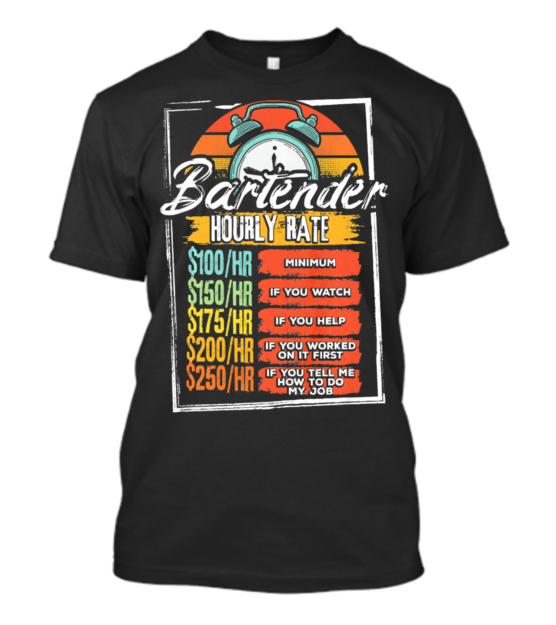 Bartender Hourly Rate Minimum Watch Help Job Clock Humor T-Shirt