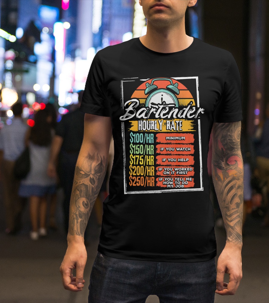 Bartender Hourly Rate Minimum Watch Help Job Clock Humor T-Shirt
