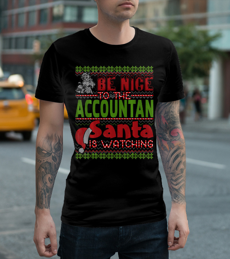 Be Nice To The Accountant Santa Is Watching T-Shirt