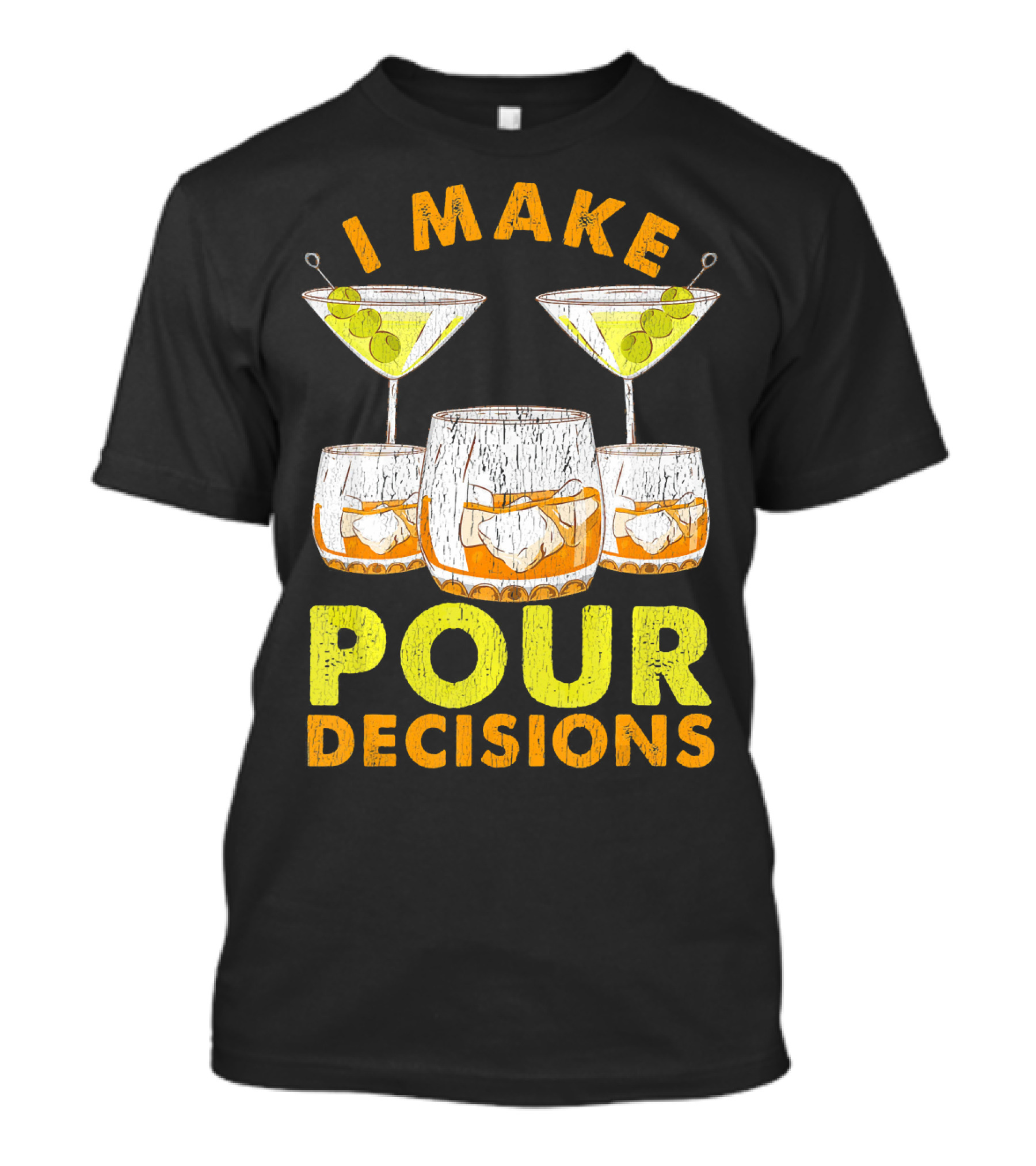 I Make Pour Decisions T-Shirt