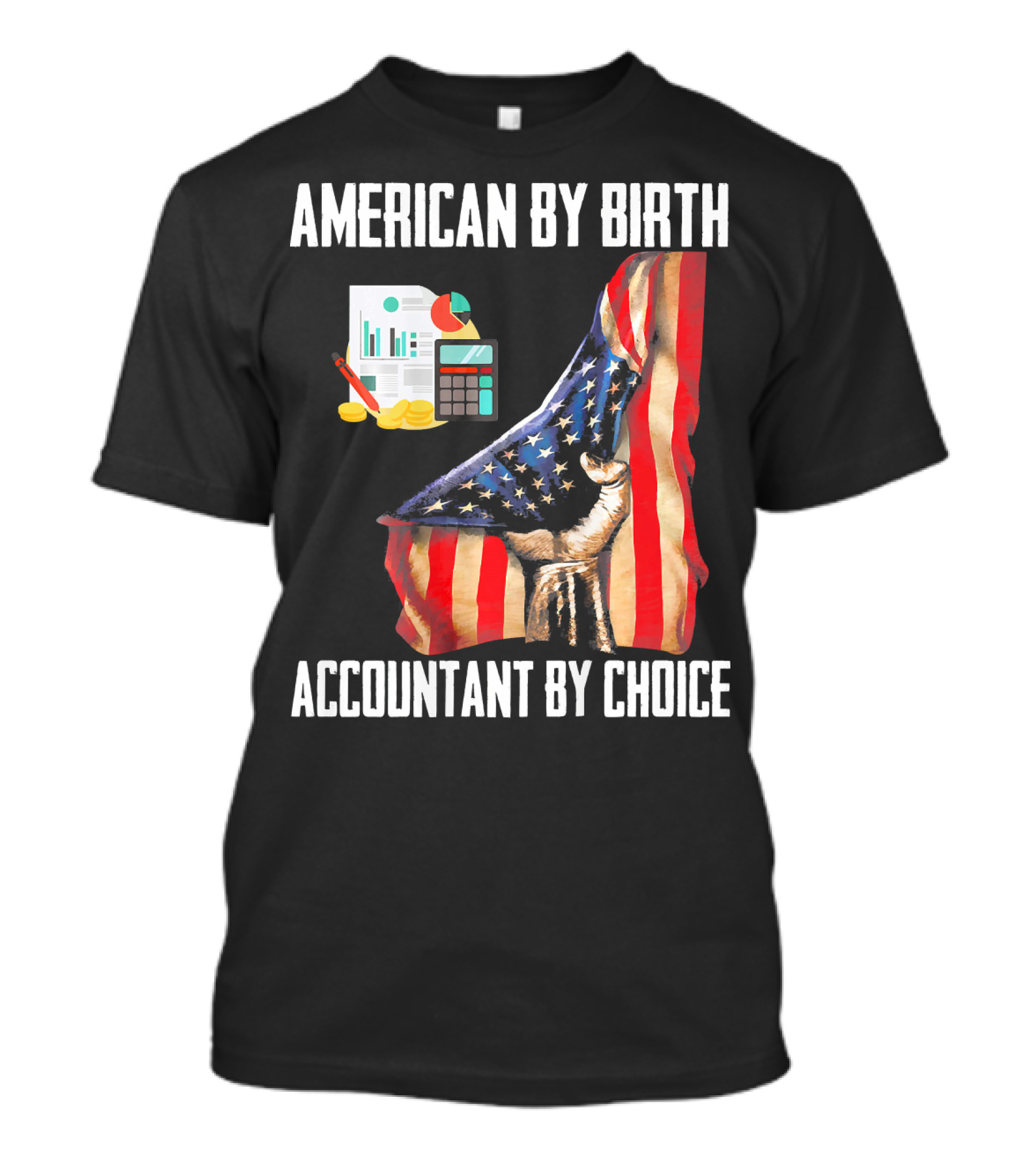 American By Birth Accountant By Choice With Flag And Financial Tools T-Shirt