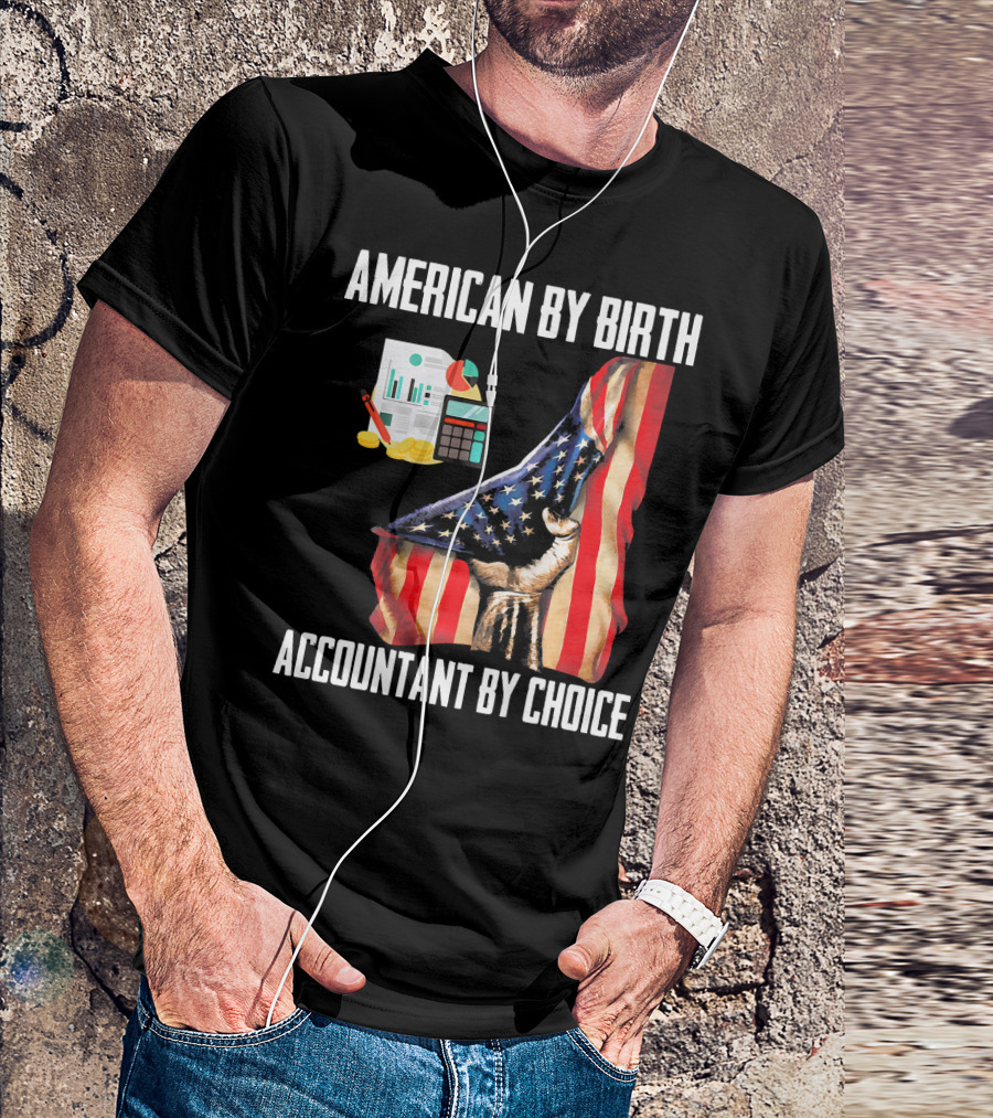American By Birth Accountant By Choice With Flag And Financial Tools T-Shirt