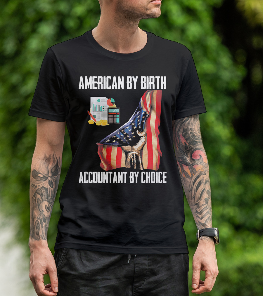 American By Birth Accountant By Choice With Flag And Financial Tools T-Shirt