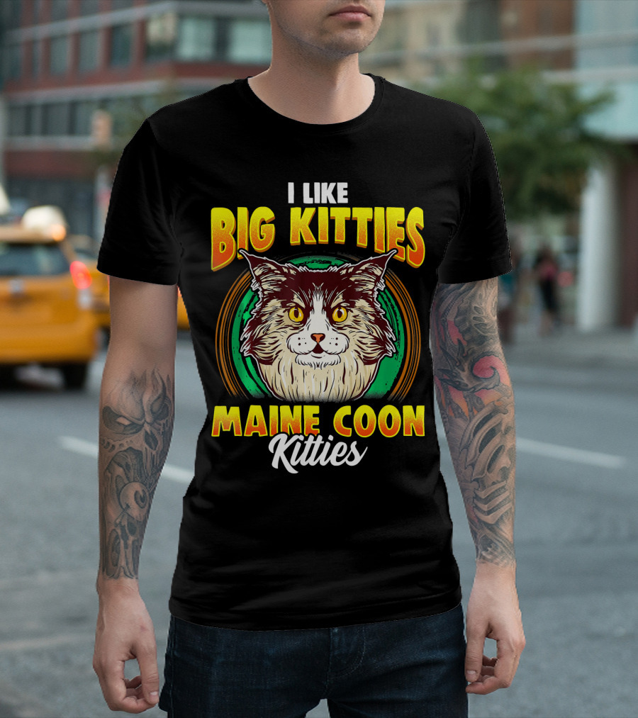 I Like Big Kitties Maine Coon Kitties T-Shirt