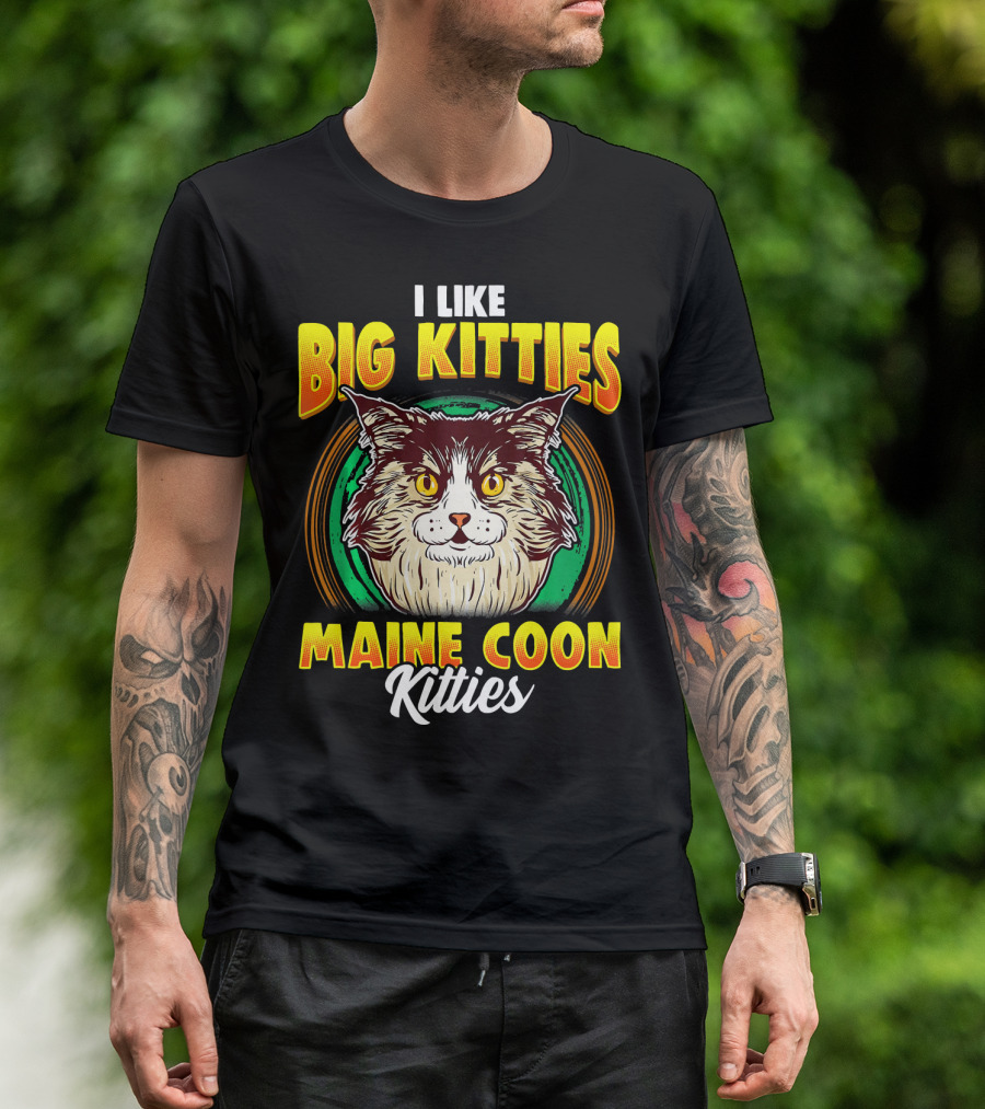 I Like Big Kitties Maine Coon Kitties T-Shirt