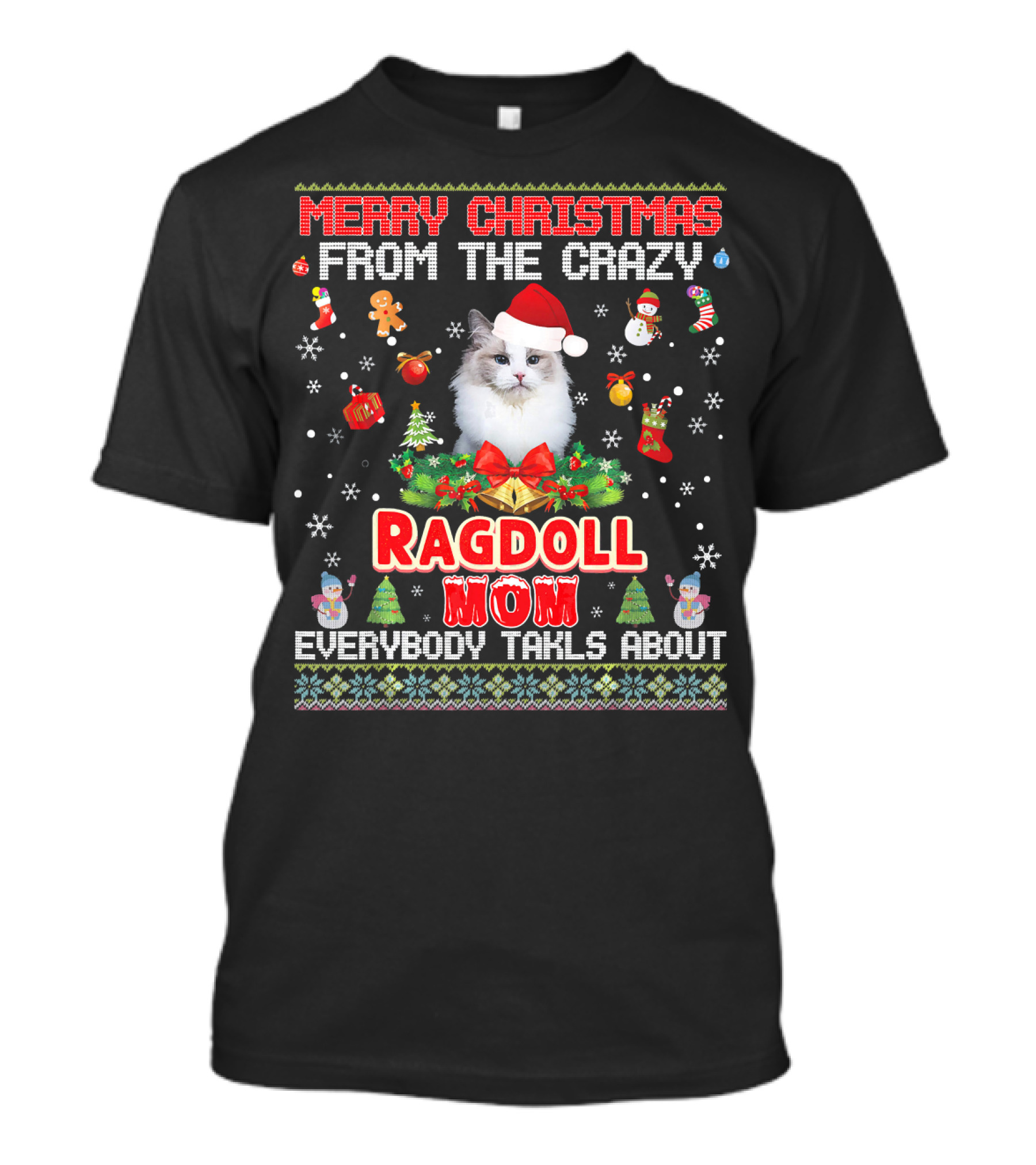 Merry Christmas From The Crazy Ragdoll Mom Everybody Talks About T-Shirt