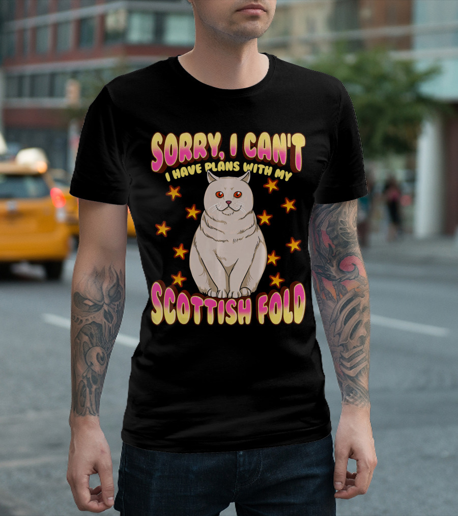 Sorry I Can't I Have Plans with My Scottish Fold T-Shirt