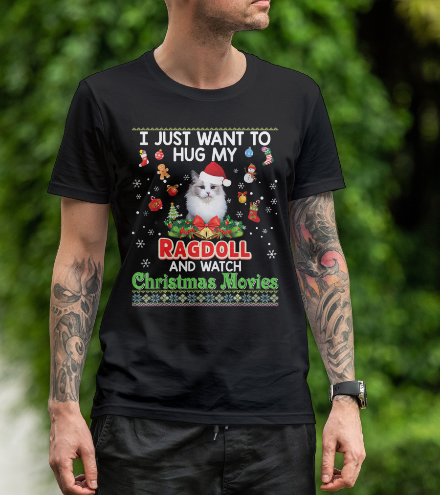 I Just Want To Hug My Ragdoll And Watch Christmas Movies T-Shirt