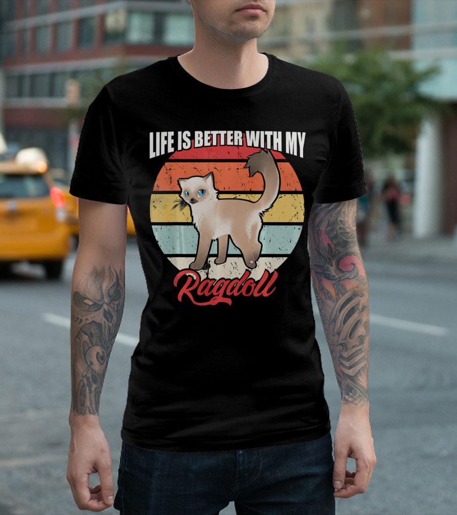 Life Is Better With My Ragdoll T-Shirt