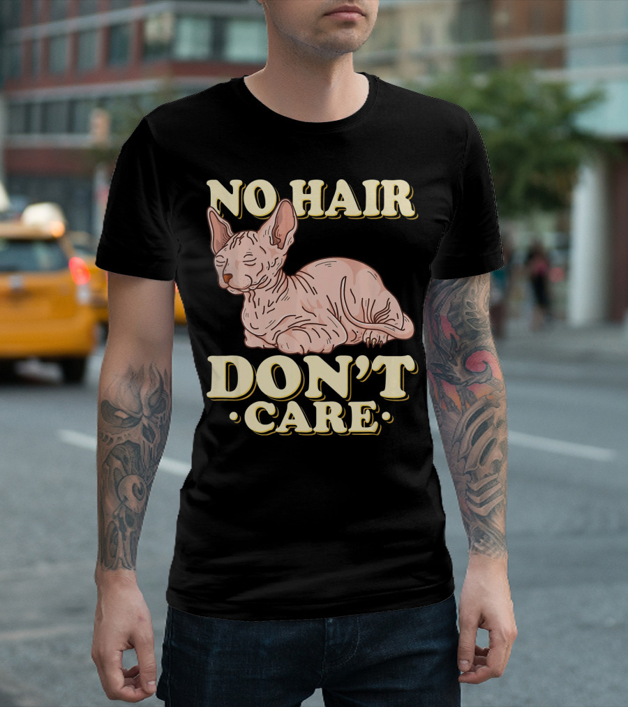 No Hair Don't Care Sphynx Cat Hairless Cats T-Shirt