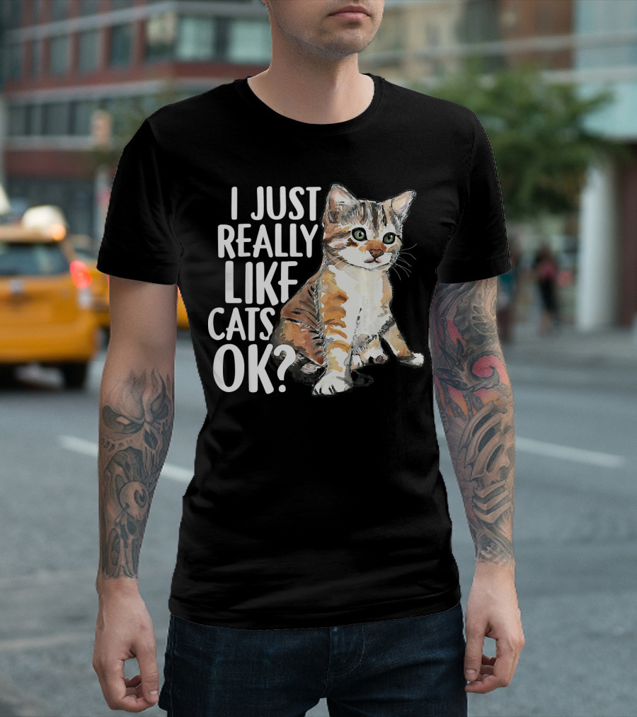 I Just Really Like Cats OK? Cute Funny Cat T-Shirt
