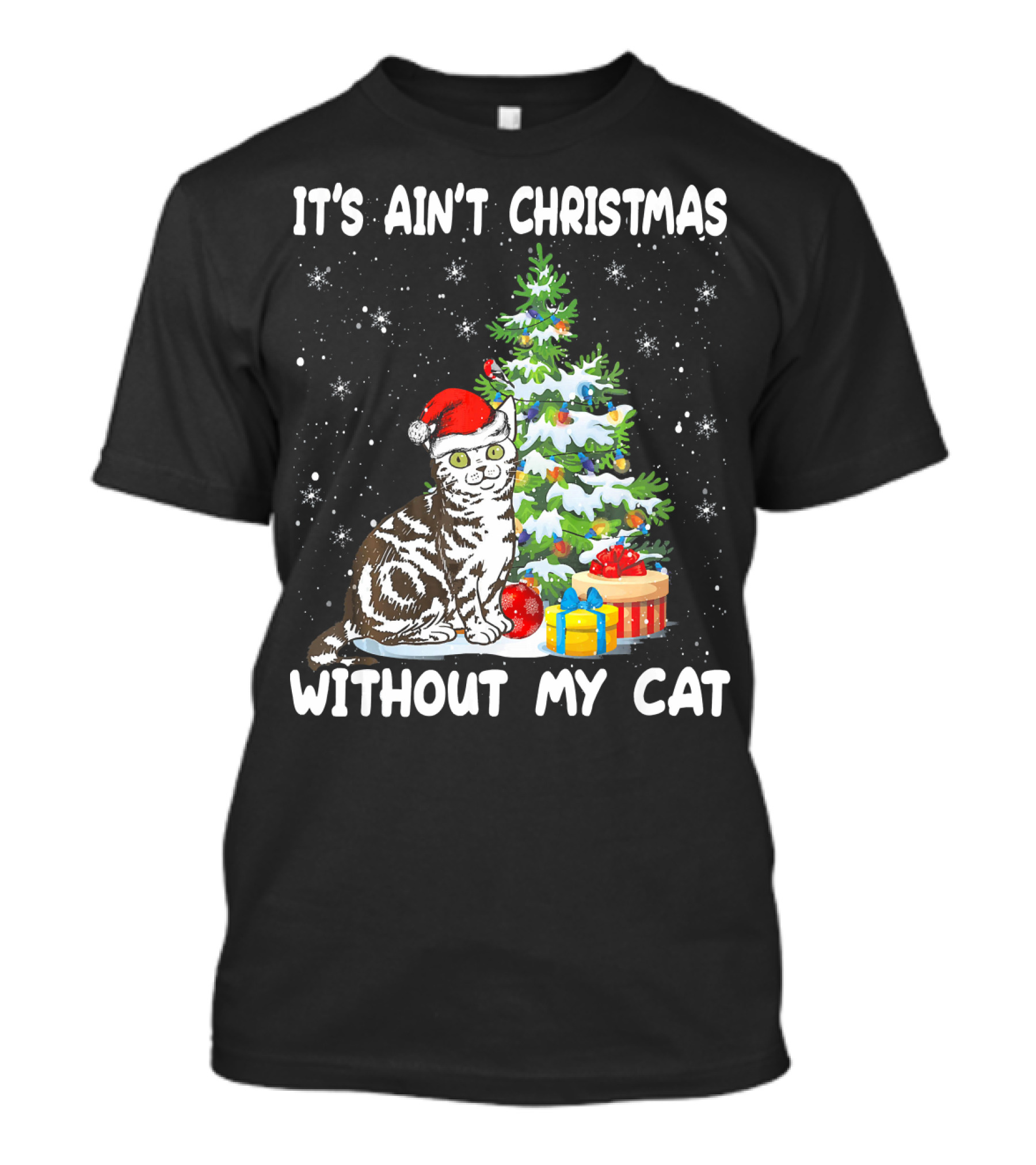 It's Ain't Christmas Without My Cat Cute Christmas Tree Outfit Cat Lover Kit T-Shirt
