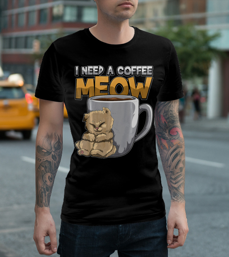 I Need A Coffee MEOW Caffeine Addicted Sleepy Cat And Coffee Mug T-Shirt