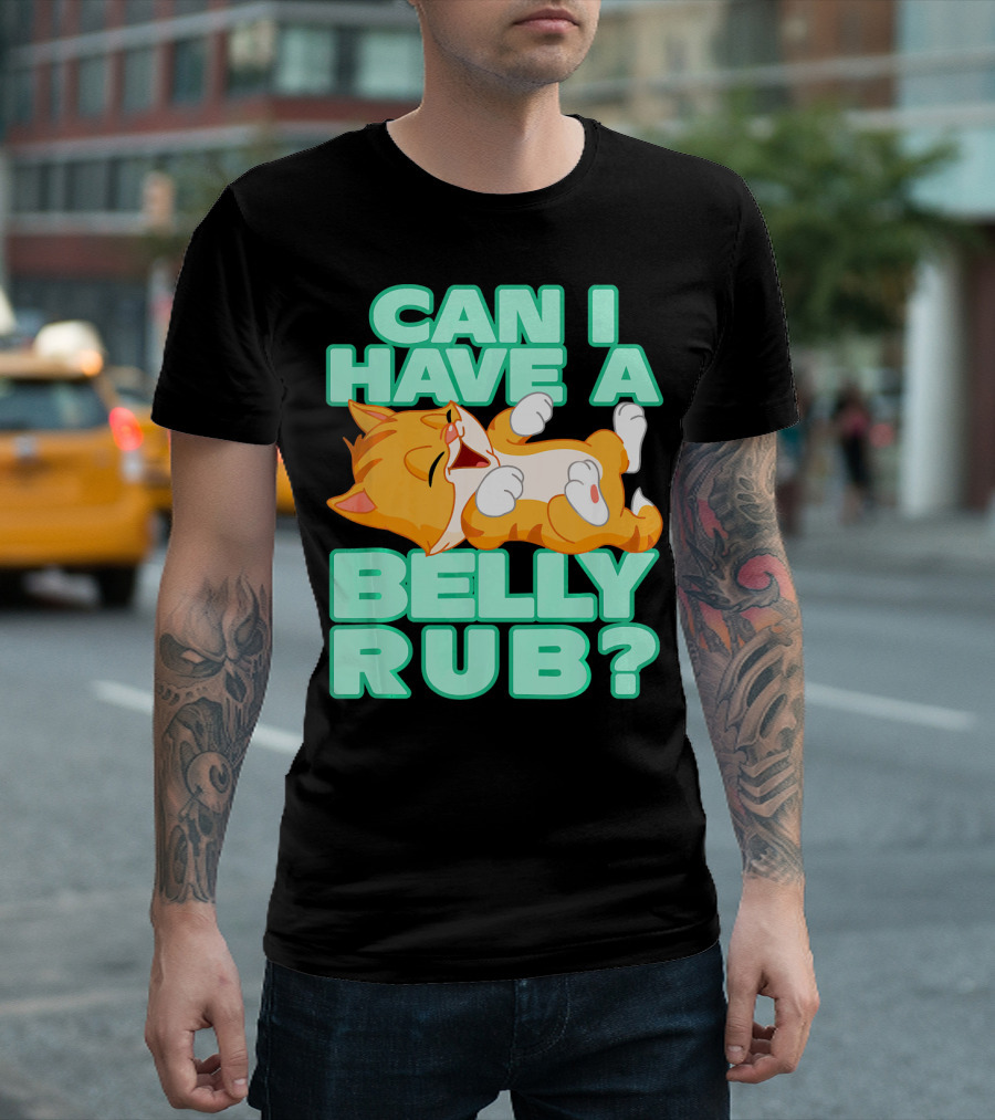 Funny Cat Lovers Can I Have a Belly Rub Playful T-Shirt