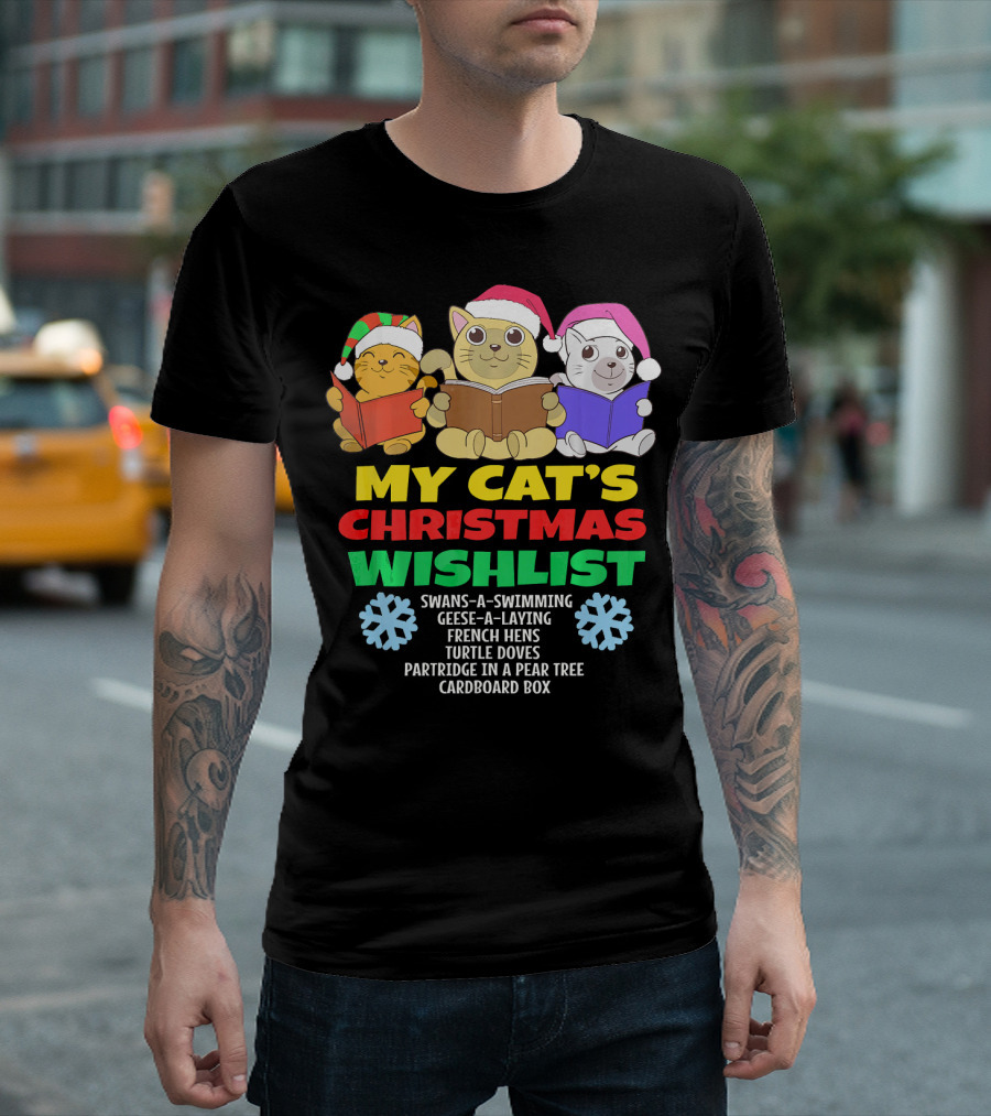 My Cat's Christmas Wishlist Swans Geese French Hens Turtles Partridge Cardboard T-Shirt