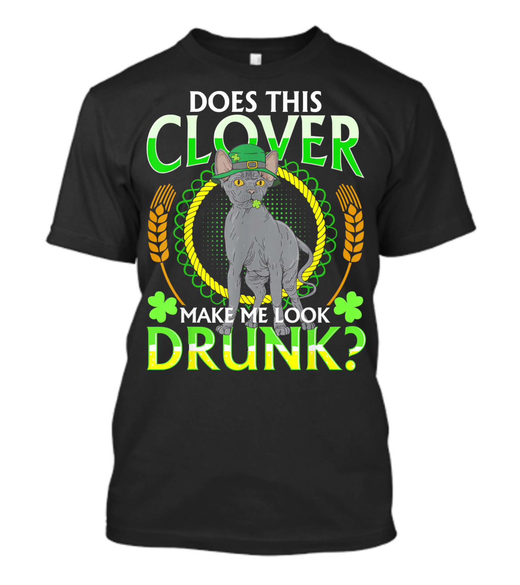 Does This Clover Make Me Look Drunk Irish Cat Lover St. Patrick's Day T-Shirt