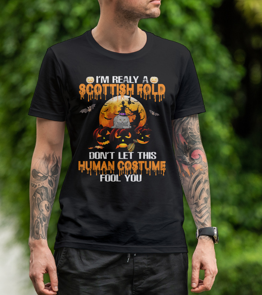 I'm Really A Scottish Fold Don't Let This Human Costume Fool You T-Shirt