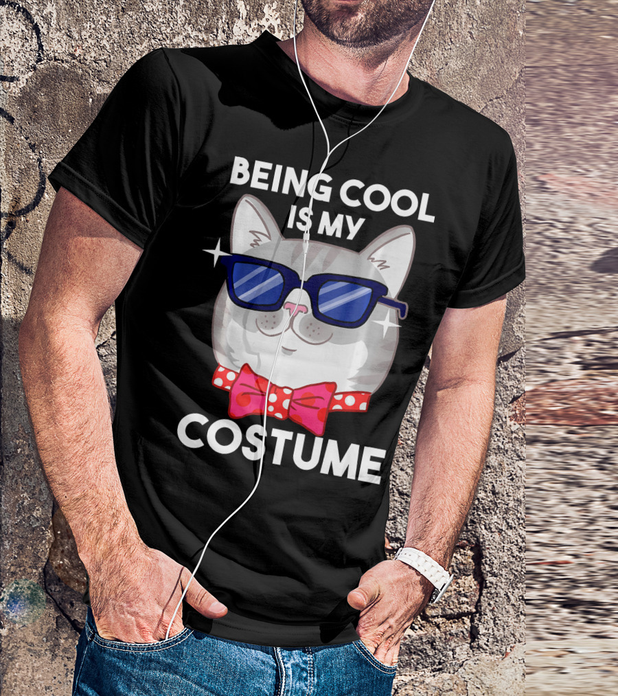 Being Cool Is My Cat Costume T-Shirt