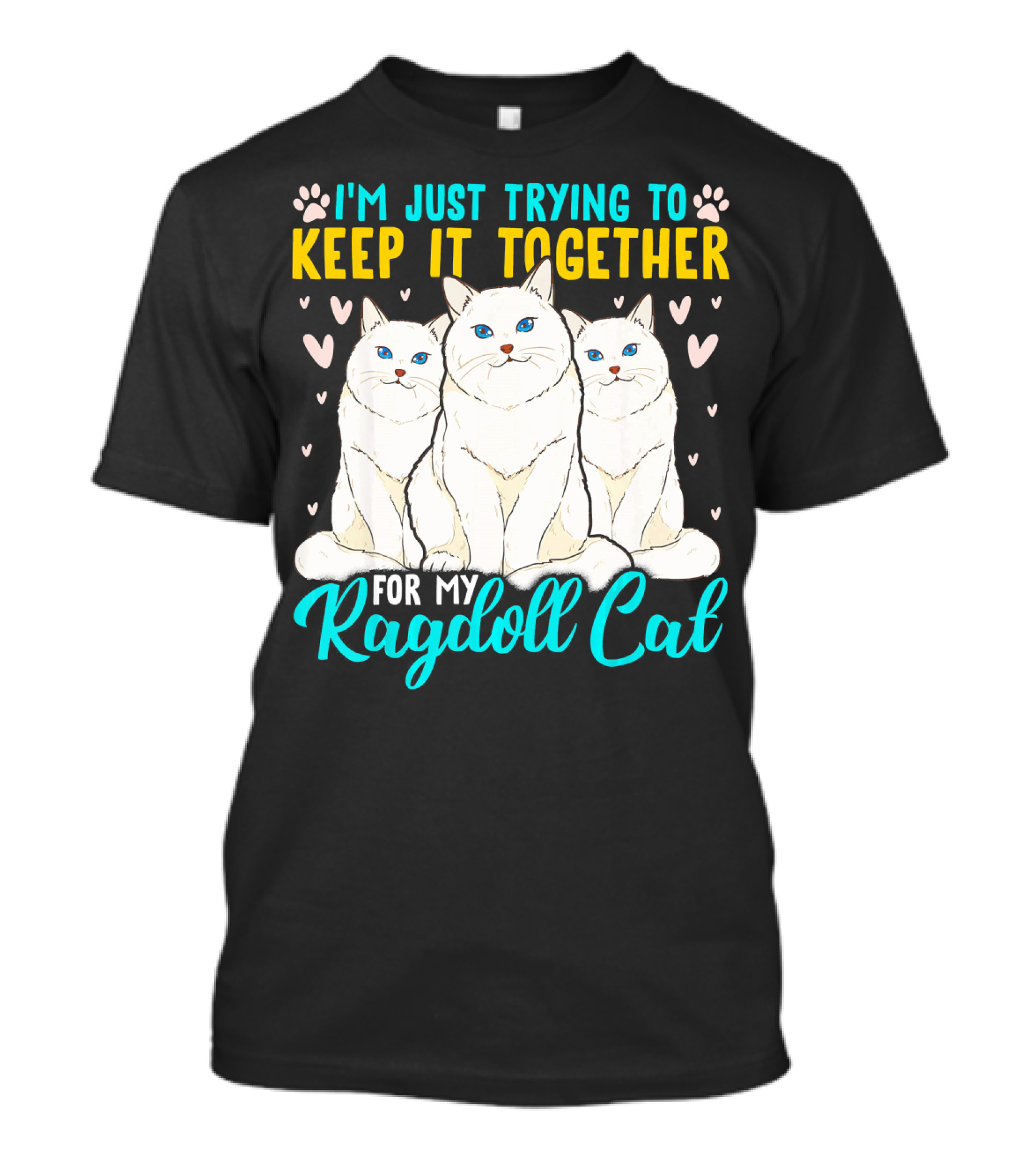 I'm Just Trying To Keep It Together For My Ragdoll Cat T-Shirt
