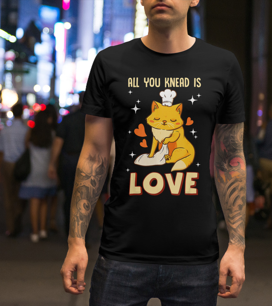 All You Knead Is Love Cat With Chef Hat And Dough Hearts T-Shirt