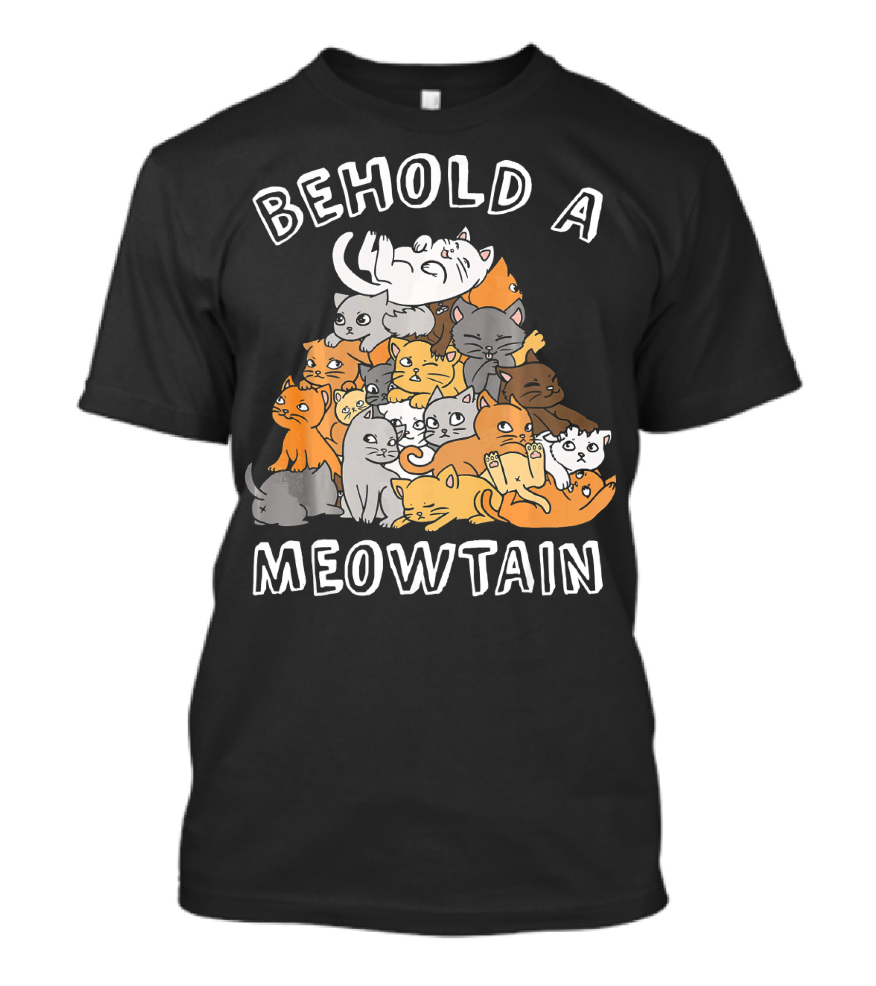 BEHOLD A MEOWTAIN CAT LOVERS KITTEN PILE T-Shirt