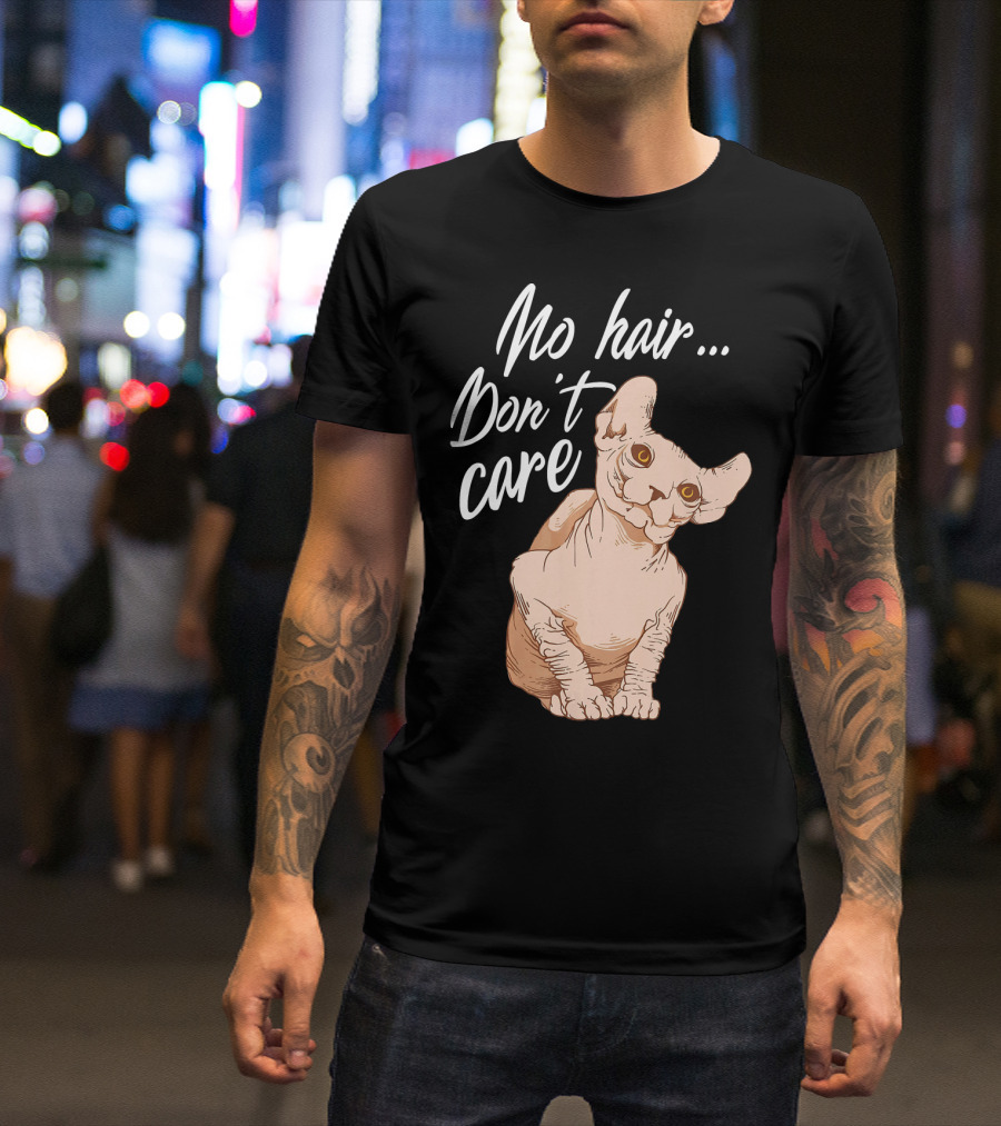 No Hair Don't Care Cute Sphynx Kitten Cat Lover T-Shirt