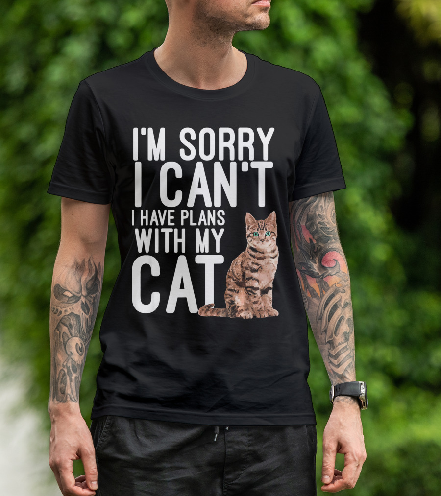 I'm Sorry I Can't I Have Plans With My Cat T-Shirt