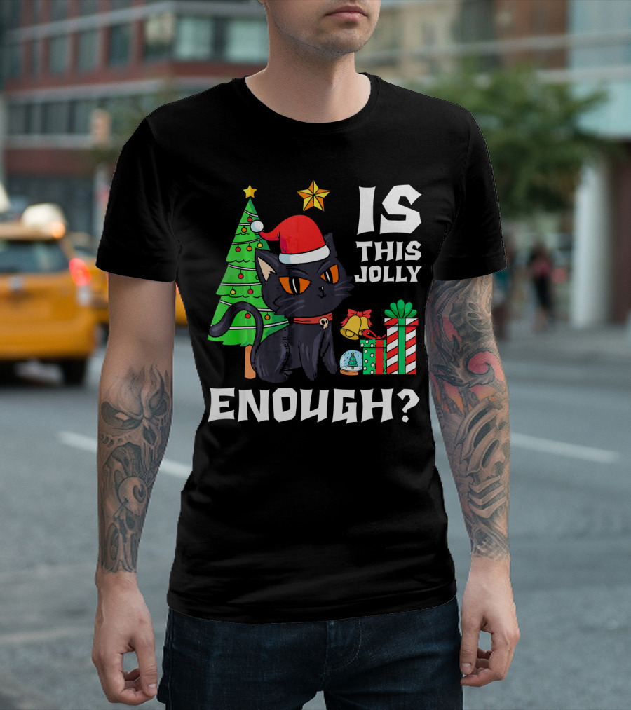 Is This Jolly Enough Funny Black Cat Christmas Tree Gift T-Shirt